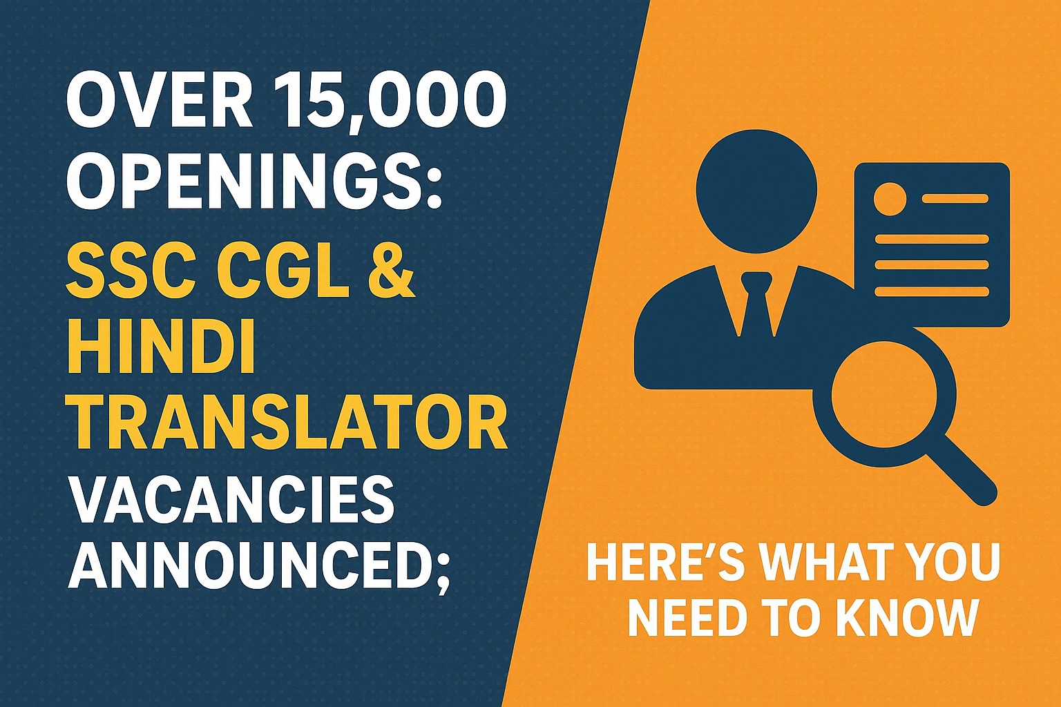 Over 15,000 Openings: SSC CGL & Hindi Translator Vacancies Announced; Here’s What You Need to Know