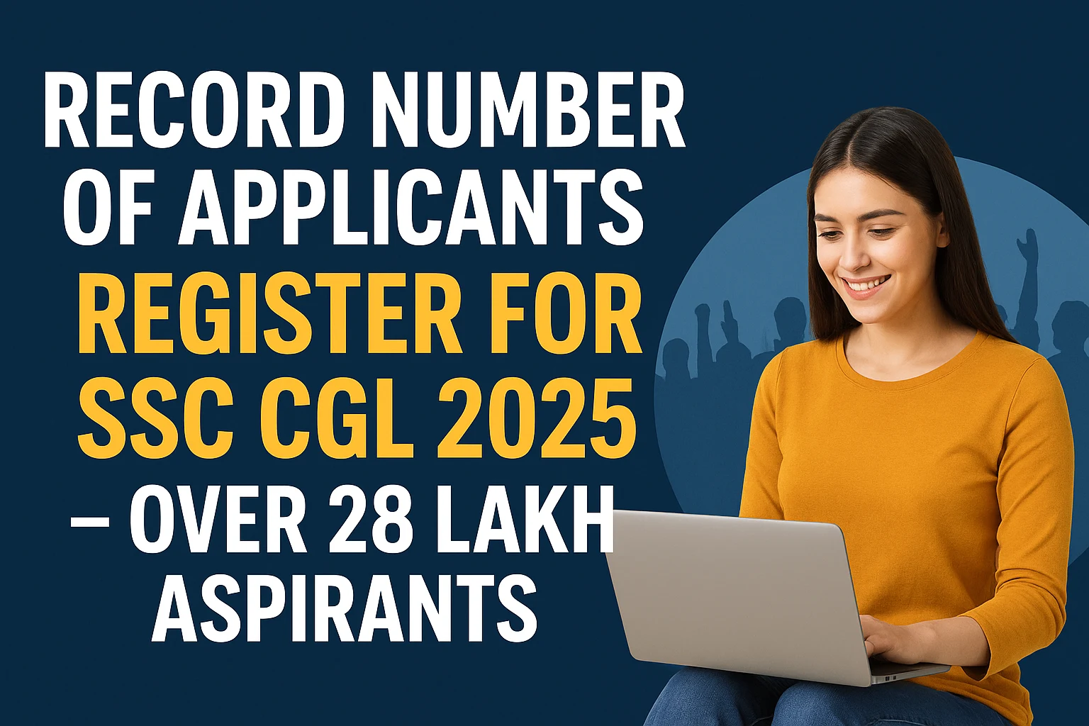 Record Number of Applicants Register for SSC CGL 2025 – Over 28 Lakh Aspirants